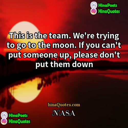 NASA Quotes | This is the team. We're trying to